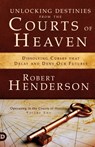 Unlocking Destinies From the Courts of Heaven - Robert (Queen Mary University of London UK) Henderson - 9780768414752