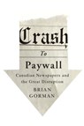 Crash to Paywall - Brian Gorman - 9780773545922