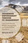Indigenous Empowerment through Co-management - Graham White - 9780774863032
