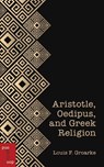 Aristotle, Oedipus, and Greek Religion - Louis F Groarke - 9780776642420