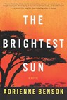 The Brightest Sun - Adrienne Benson - 9780778307761