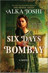Six Days in Bombay - Alka Joshi - 9780778368533