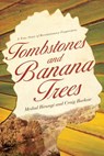 Tombstones and Banana Trees: A True Story of Revolutionary Forgiveness - Medad Birungi - 9780781405027