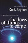 Shadows of Things to Come - Rick Joyner - 9780785267843