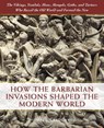 How the Barbarian Invasions Shaped the Modern World - CRAUGHWELL,  Thomas J. - 9780785836537