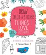 Draw, Color, and Sticker Things I Love Sketchbook - GAVIN,  Carolyn - 9780785838067