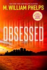 Obsessed - M. William Phelps - 9780786032471