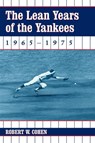 The Lean Years of the Yankees, 1965-1975 - COHEN,  Robert W. - 9780786418466