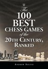 The 100 Best Chess Games of the 20th Century, Ranked - Andrew Soltis - 9780786427413