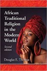 African Traditional Religion in the Modern World - Douglas E. Thomas - 9780786496075