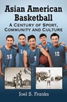 Asian American Basketball - Joel S. Franks - 9780786497188