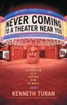 Never Coming to a Theater Near You - Kenneth Turan - 9780786723942