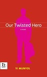 Our Twisted Hero - Yi Munyol ; Mun-Yol Yi ; Kevin O'Rourke - 9780786866700