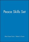 Peace Skills Set, Set Includes: Leaders' Guide, Participants' Manual - Alice Frazer (Simsbury Evans ; Robert A. (Plowshares Institute Evans - 9780787948054