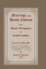Marriage and Death Notices from Baptist Newspapers of South Carolina, Volume 2 - Brent Holcomb - 9780788412004