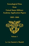 Genealogical Data from United States Military Academy Application Papers, 1805-1866, Volume 1 - Patrick G. Wardell - 9780788420795