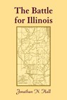 The Battle for Illinois - Jonathan Hall - 9780788450655