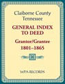 Claiborne County, Tennessee General Index to Deed, Grantor/Grantee, 1801-1865 - Wpa Records - 9780788487118