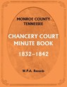 Monroe County, Tennessee, Chancery Court Minute Book, 1832-1842 - Wpa Records - 9780788488092