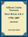 Sullivan County, Tennessee Deed Books 3 and 4, 1795-1807 - Wpa Records - 9780788489181