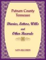 Putnam County, Tennessee Diaries, Letters, Wills and Other Records - Wpa Records - 9780788489891