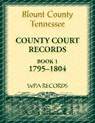 Blount County, Tennessee County Court Records, Book 1, 1795-1804 - Wpa Records - 9780788489938