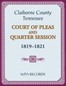 Claiborne County, Tennessee Court of Pleas and Quarter Session, 1819-1821 - Wpa Records - 9780788490415