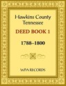 Hawkins County, Tennessee Deed Book 1, 1788-1800 - Wpa Records - 9780788490453