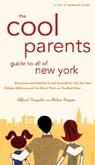 The Cool Parent's Guide to All of New York - GINGOLD,  Alfred ; Rogan, Helen - 9780789316875