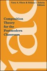 Composition Theory for the Postmodern Classroom - OLSON,  Gary A. & DOBRIN,  Sidney I. - 9780791423059