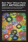 Best "New" African Poets 2017 Anthology / Anthologie des meilleurs "Nouveaux" Poetes Africans 2017 / Melhores "Novos" poetas Africanos 2017 Antologia - MWANAKA,  Tendai R. - 9780797484900