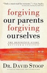 Forgiving Our Parents, Forgiving Ourselves – The Definitive Guide - Dr. David Stoop - 9780800725990