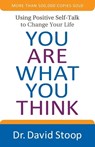 You Are What You Think – Using Positive Self–Talk to Change Your Life - Dr. David Stoop - 9780800728366