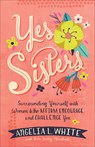 Yes Sisters - Angelia L. White ; Erin Keeley Marshall - 9780800735883