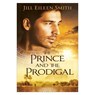 The Prince and the Prodigal - Jill Eileen Smith - 9780800737634