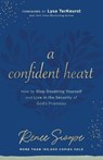A Confident Heart - How to Stop Doubting Yourself & Live in the Security of God`s Promises - Renee Swope ; Lysa Terkeurst - 9780800740313