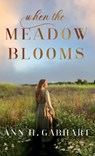When the Meadow Blooms - Ann H. Gabhart - 9780800741471
