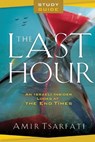 The Last Hour Study Guide – An Israeli Insider Looks at the End Times - Amir Tsarfati - 9780800763268