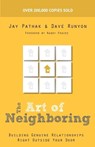 The Art of Neighboring – Building Genuine Relationships Right Outside Your Door - Jay Pathak ; Dave Runyon ; Randy Frazee - 9780801014598