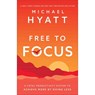 Free to Focus – A Total Productivity System to Achieve More by Doing Less - Michael Hyatt - 9780801075261