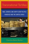 Transnational Tortillas - Carolina Bank Munoz - 9780801474224