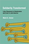 Solidarity Transformed - Mark S. Anner - 9780801476730