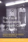 The Fiscal Sustainability of Health Care in Canada - Gregory Marchildon ; Pierre-Gerlier Forest ; Tom McIntosh - 9780802086174