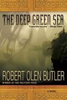 The Deep Green Sea - Robert Olen Butler - 9780802120960