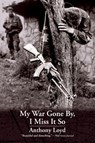 Loyd, A: My War Gone By, I Miss It So - Anthony Loyd - 9780802122322