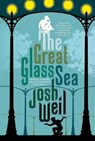 The Great Glass Sea - WEIL,  Josh - 9780802123718