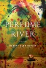 PERFUME RIVER - Robert Olen Butler - 9780802126955