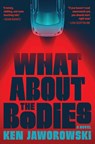 Jaworowski, K: What about the Bodies - Ken Jaworowski - 9780802165473