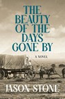 Stone, J: Beauty of the Days Gone by - Jason Stone - 9780802167408