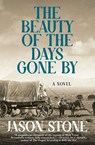 The Beauty of the Days Gone By - Jason Stone - 9780802167408